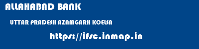 ALLAHABAD BANK  UTTAR PRADESH AZAMGARH KOELSA   ifsc code